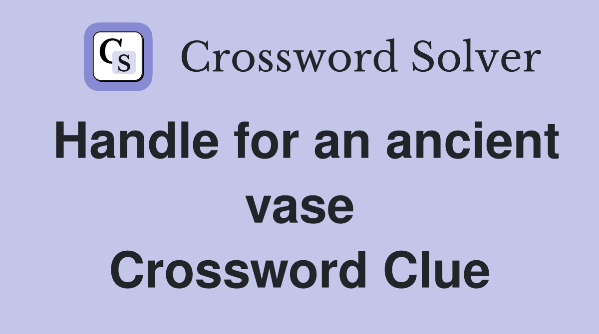 Handle for an ancient vase Crossword Clue