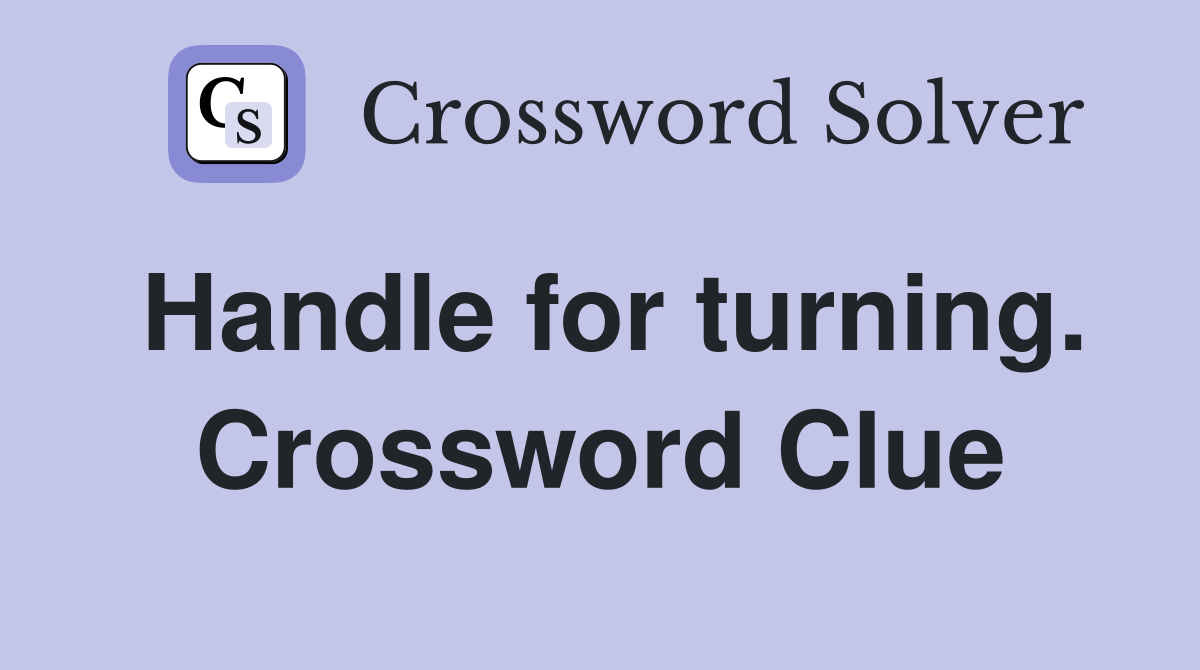 Handle for turning. Crossword Clue
