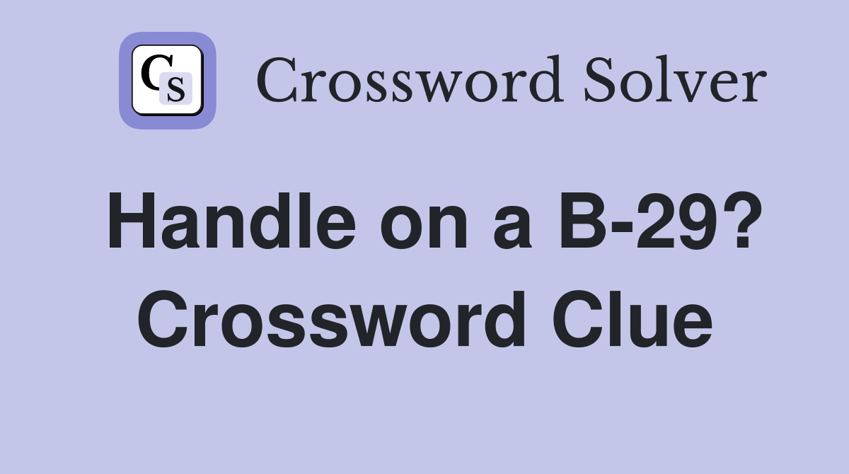 Handle on a B-29? Crossword Clue