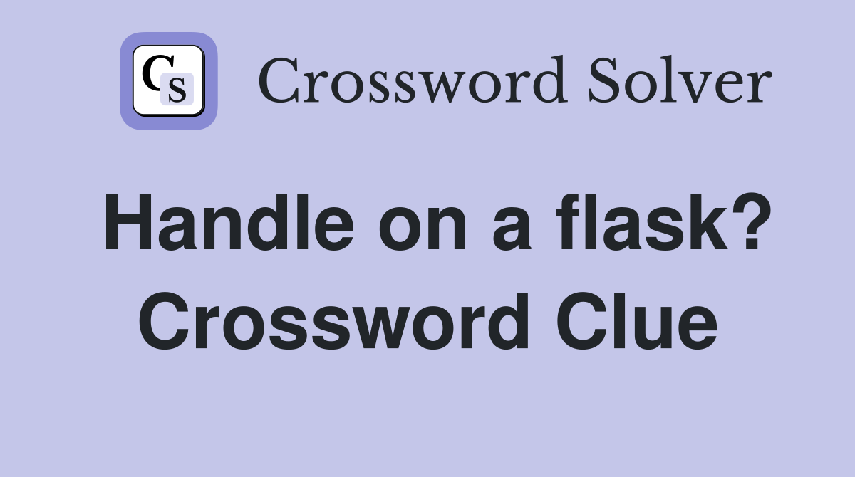 Handle on a flask? Crossword Clue