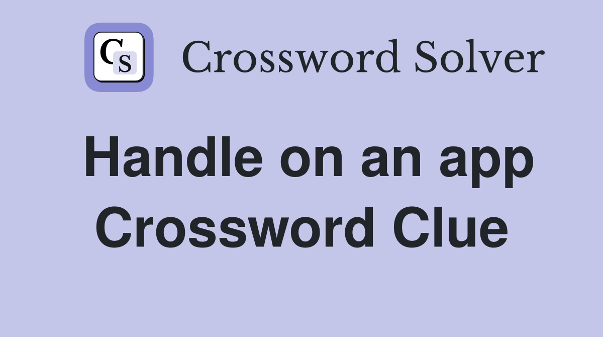 Handle on an app Crossword Clue