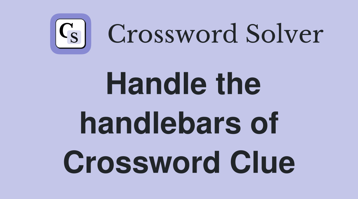 Handle the handlebars of Crossword Clue
