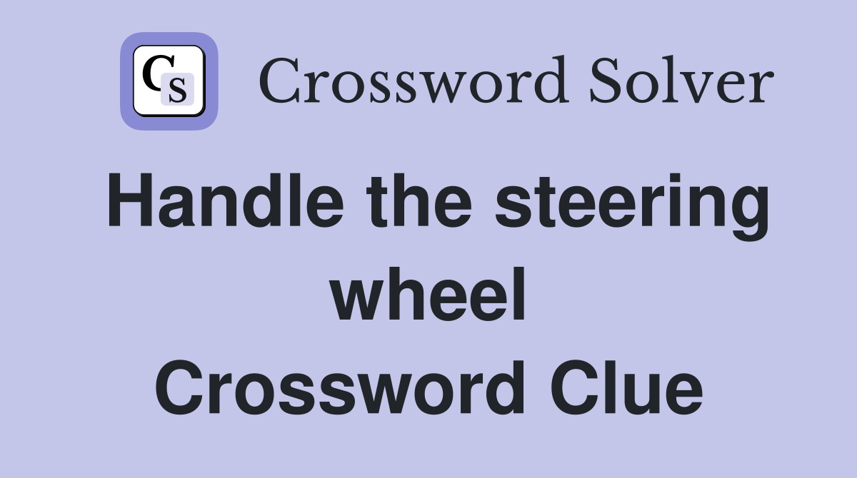 Handle the steering wheel Crossword Clue