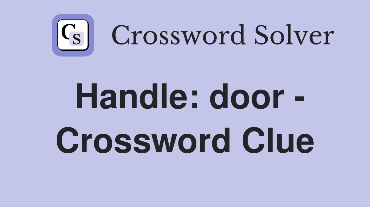 Handle: door - Crossword Clue