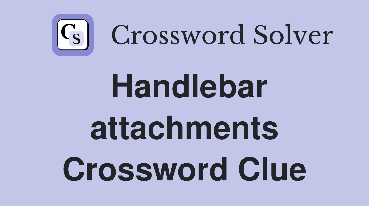 Handlebar attachments Crossword Clue