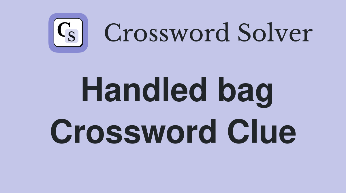 Handled bag Crossword Clue