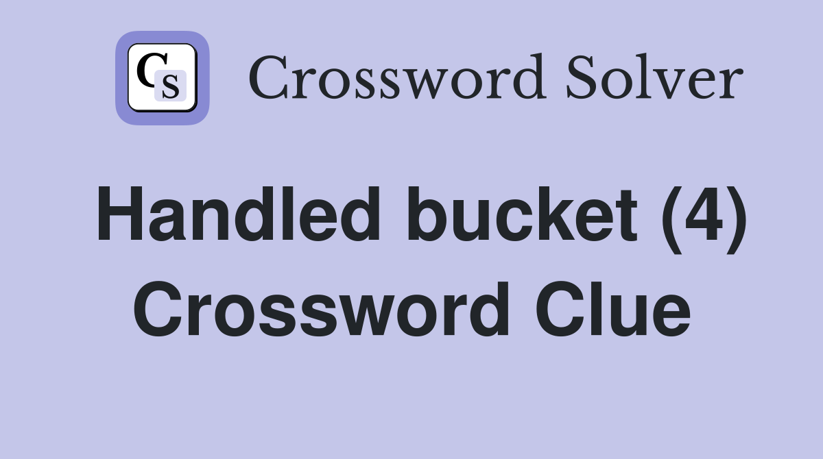 Handled bucket (4) Crossword Clue