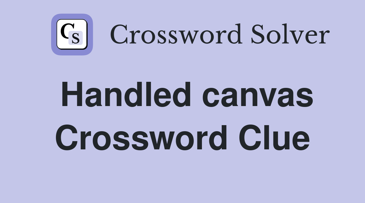Handled canvas Crossword Clue