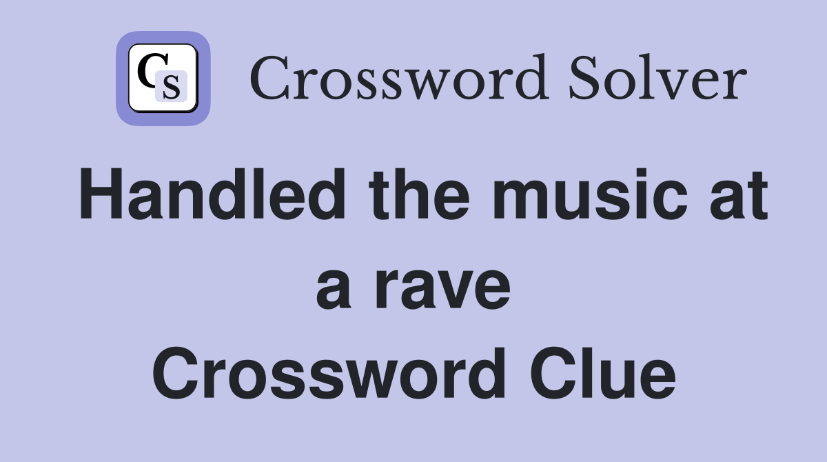 Handled the music at a rave Crossword Clue