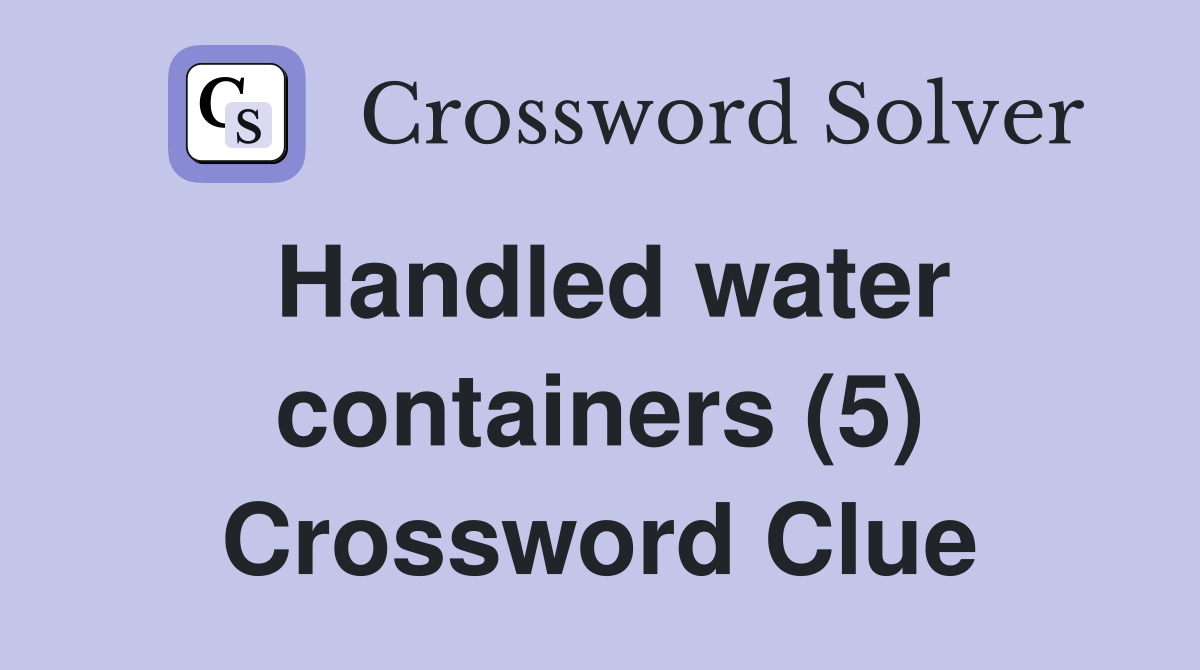 Handled water containers (5) Crossword Clue