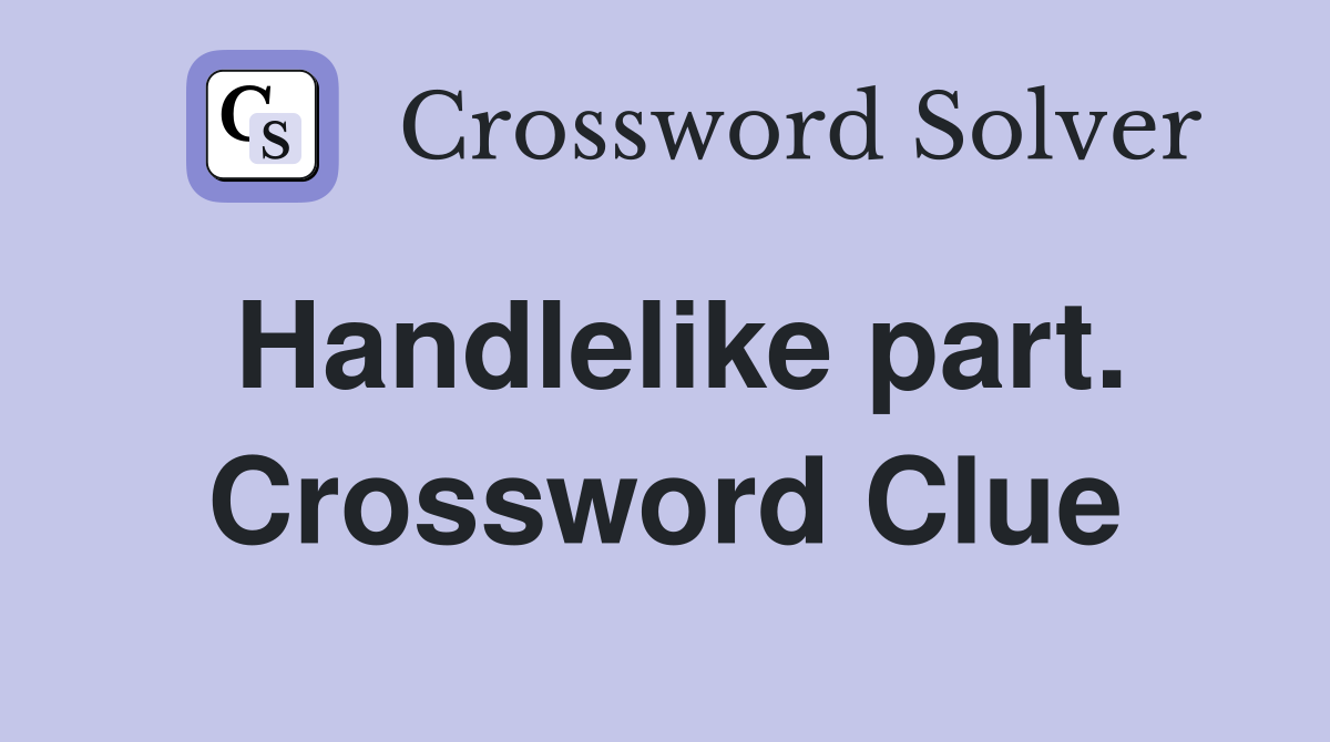 Handlelike part. Crossword Clue