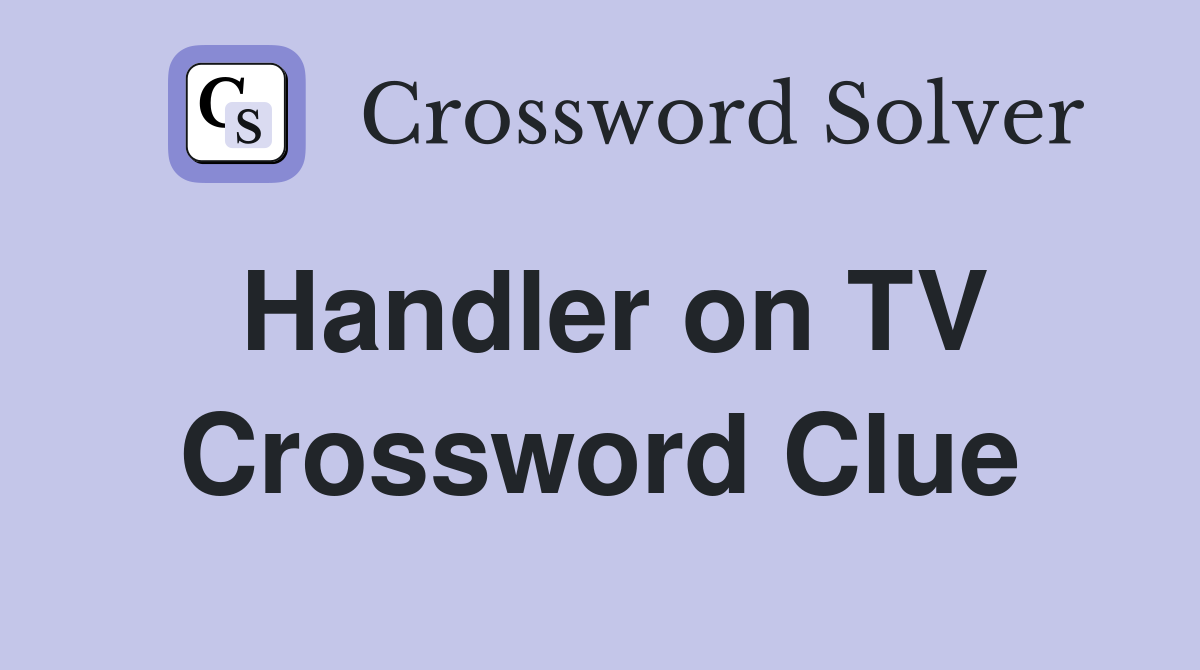 Handler on TV Crossword Clue