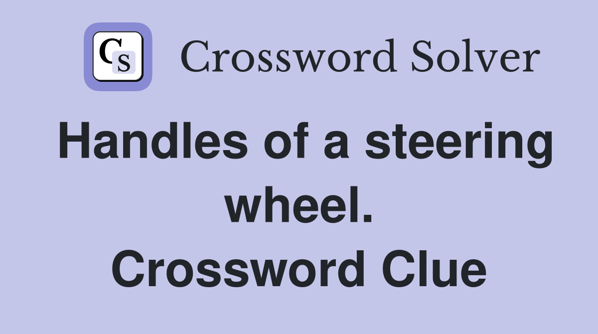 Handles of a steering wheel. Crossword Clue