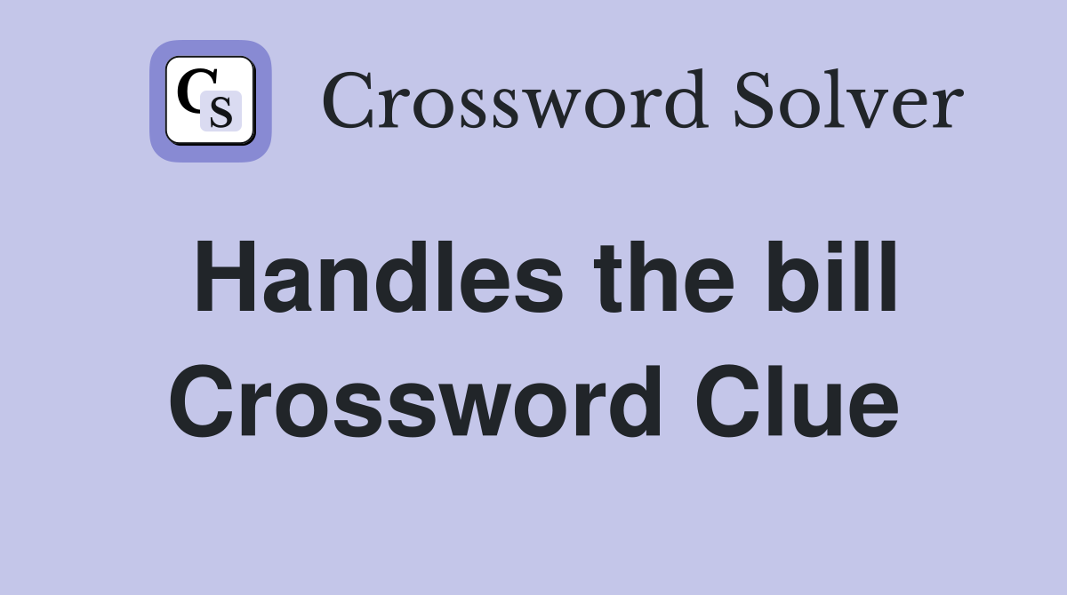 Handles the bill Crossword Clue