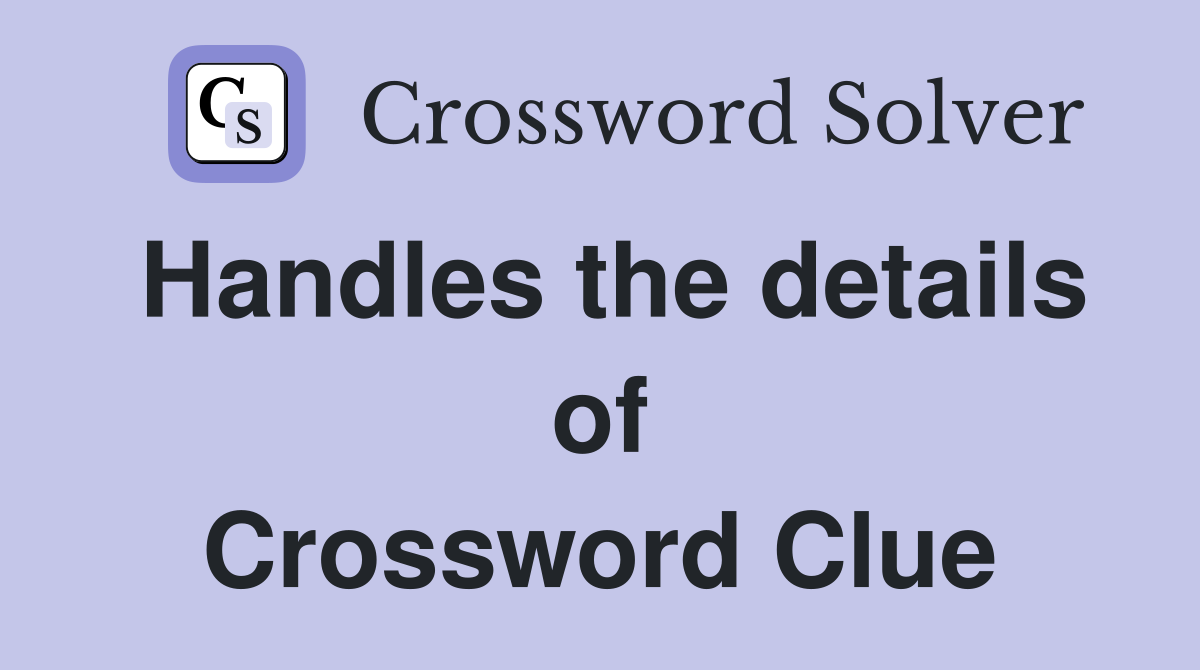 Handles the details of Crossword Clue