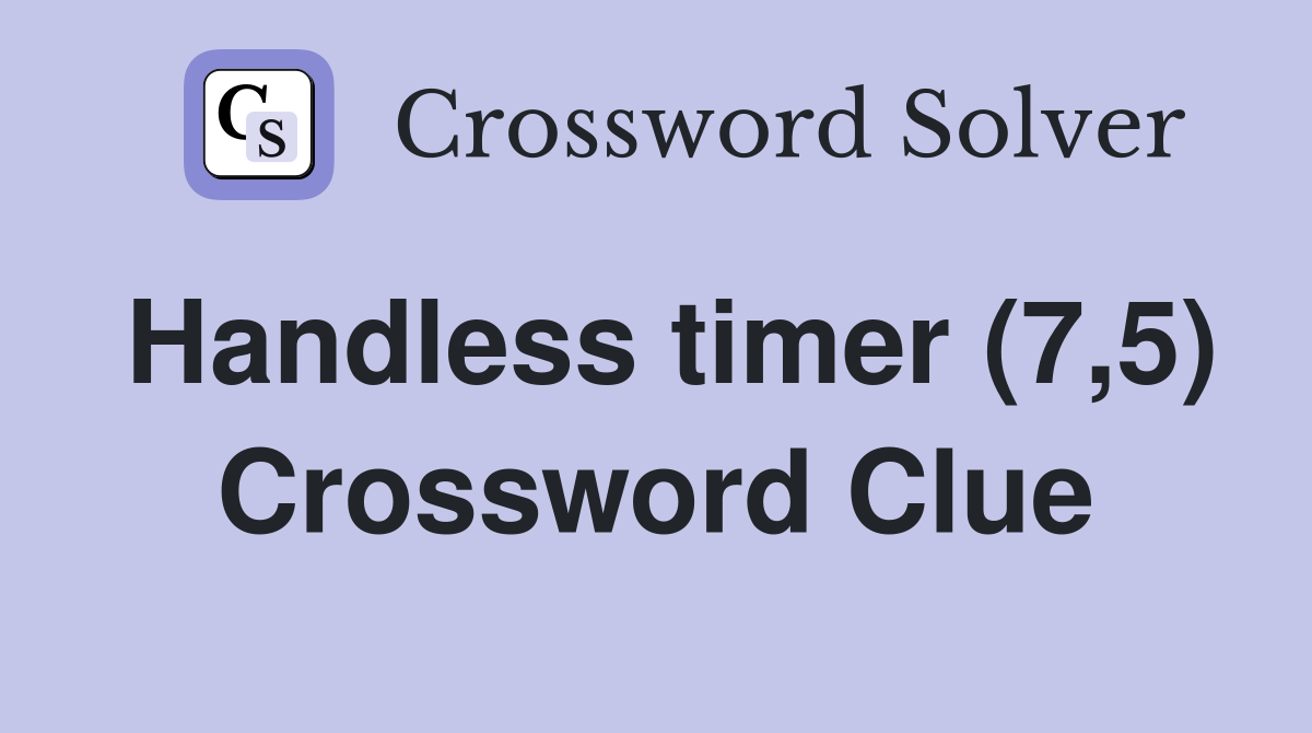 Handless timer (7,5) Crossword Clue