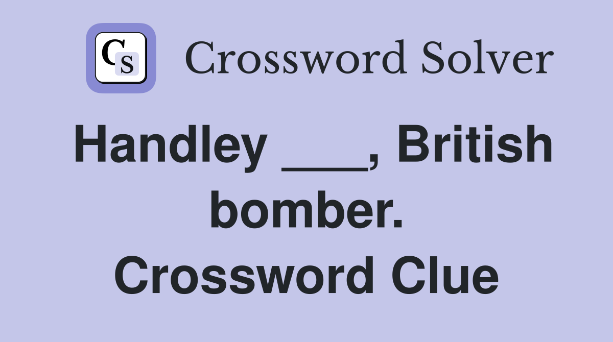 Handley ___, British bomber. Crossword Clue