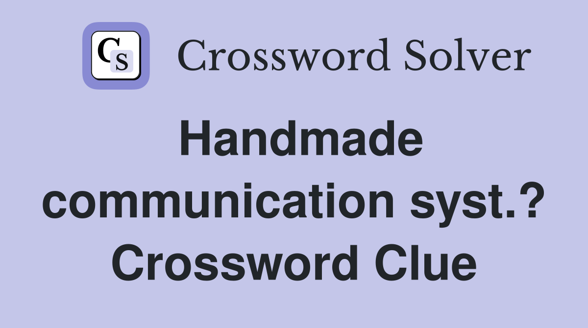 Handmade communication syst.? Crossword Clue