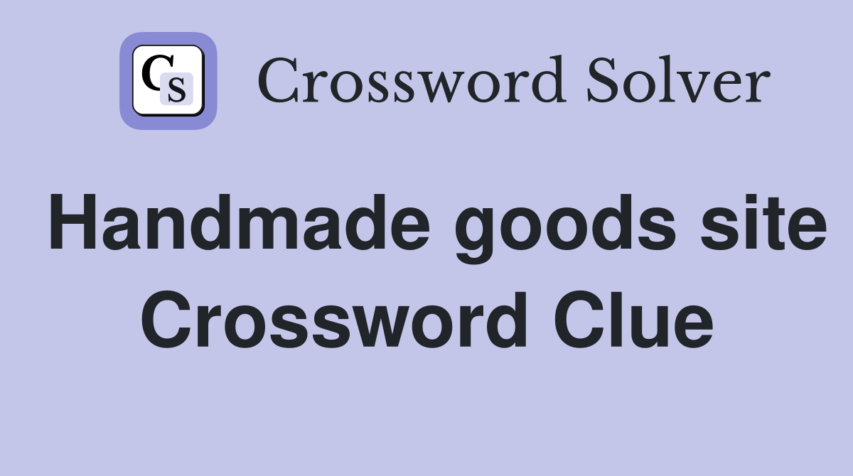 Handmade goods site Crossword Clue