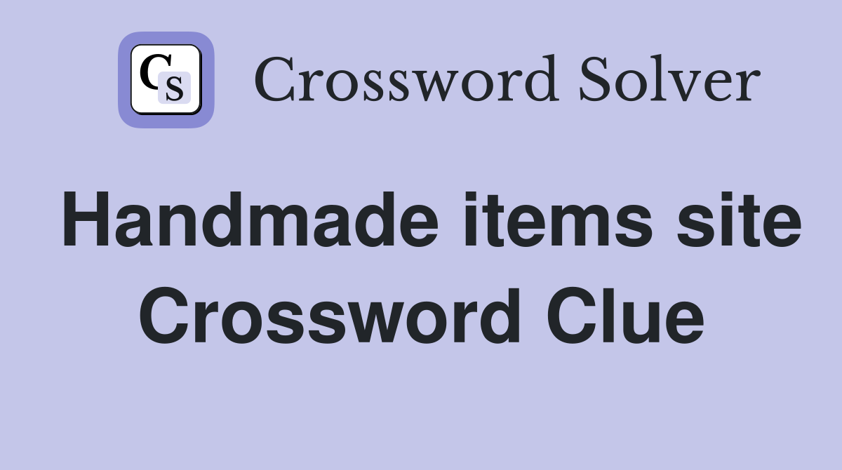 Handmade items site Crossword Clue