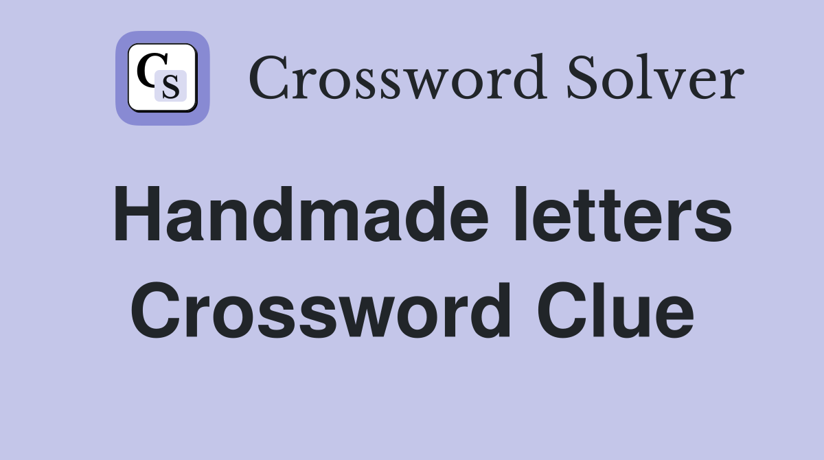 Handmade letters Crossword Clue