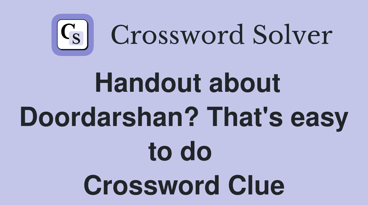 Handout about Doordarshan? That's easy to do  Crossword Clue