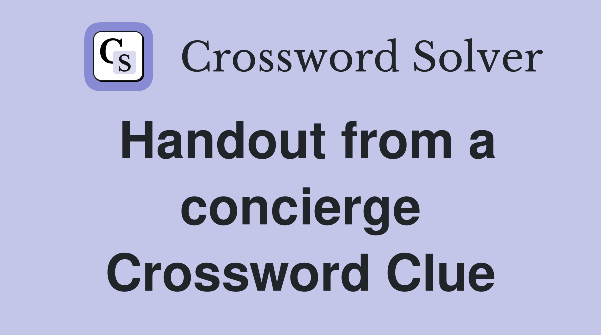 Handout from a concierge Crossword Clue