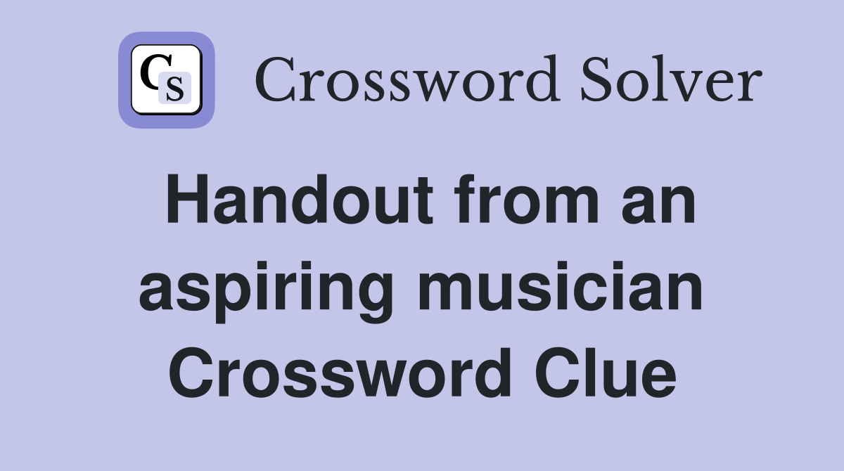 Handout from an aspiring musician Crossword Clue