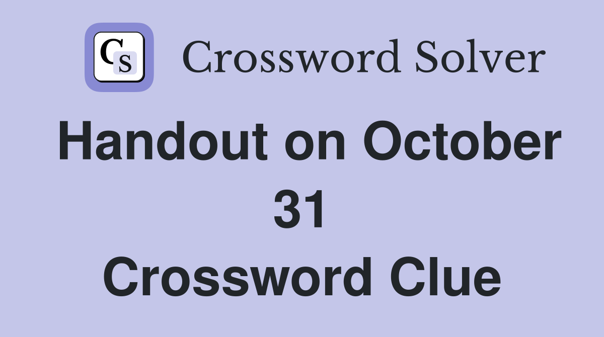 Handout on October 31 Crossword Clue