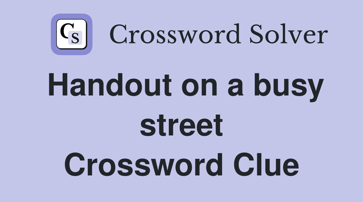 Handout on a busy street Crossword Clue