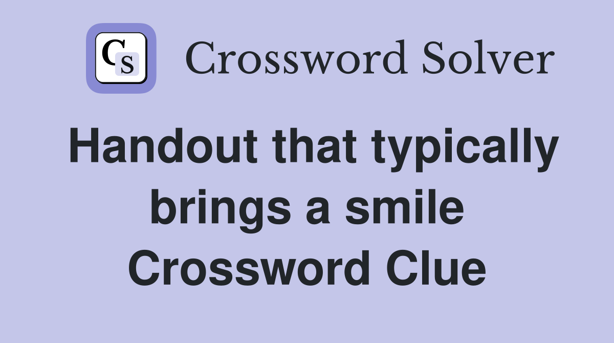 Handout that typically brings a smile Crossword Clue