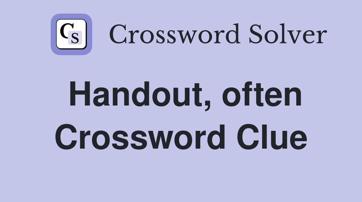 Handout, often Crossword Clue