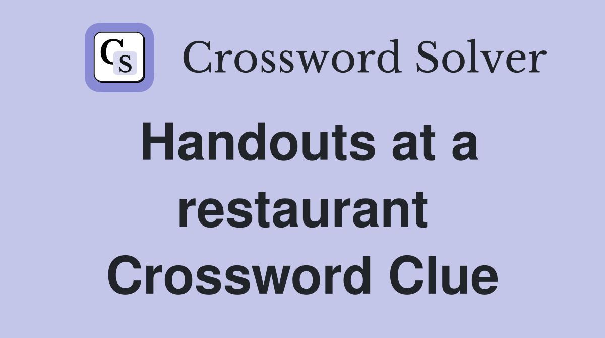 Handouts at a restaurant Crossword Clue