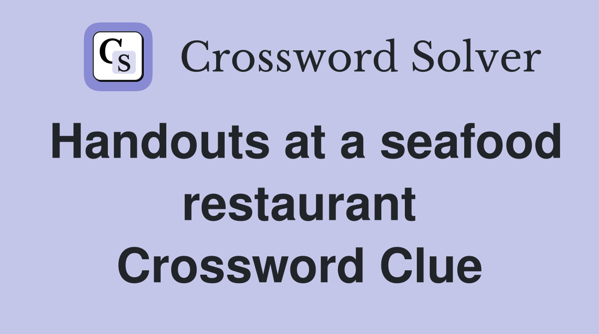 Handouts at a seafood restaurant Crossword Clue