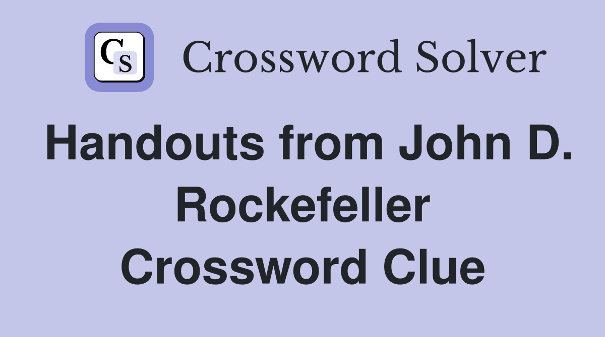 Handouts from John D. Rockefeller Crossword Clue