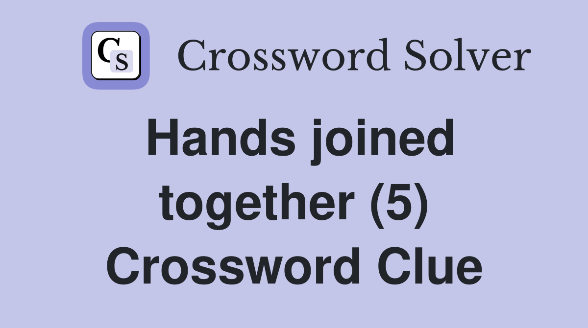 Hands joined together (5) Crossword Clue