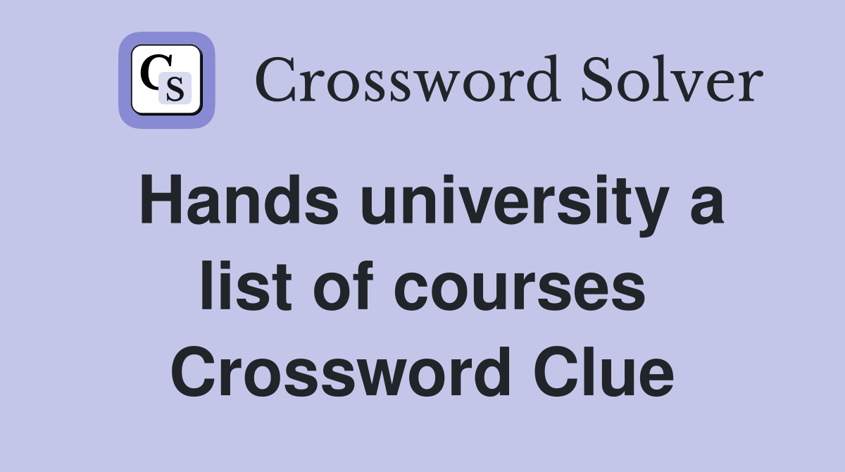 Hands university a list of courses Crossword Clue
