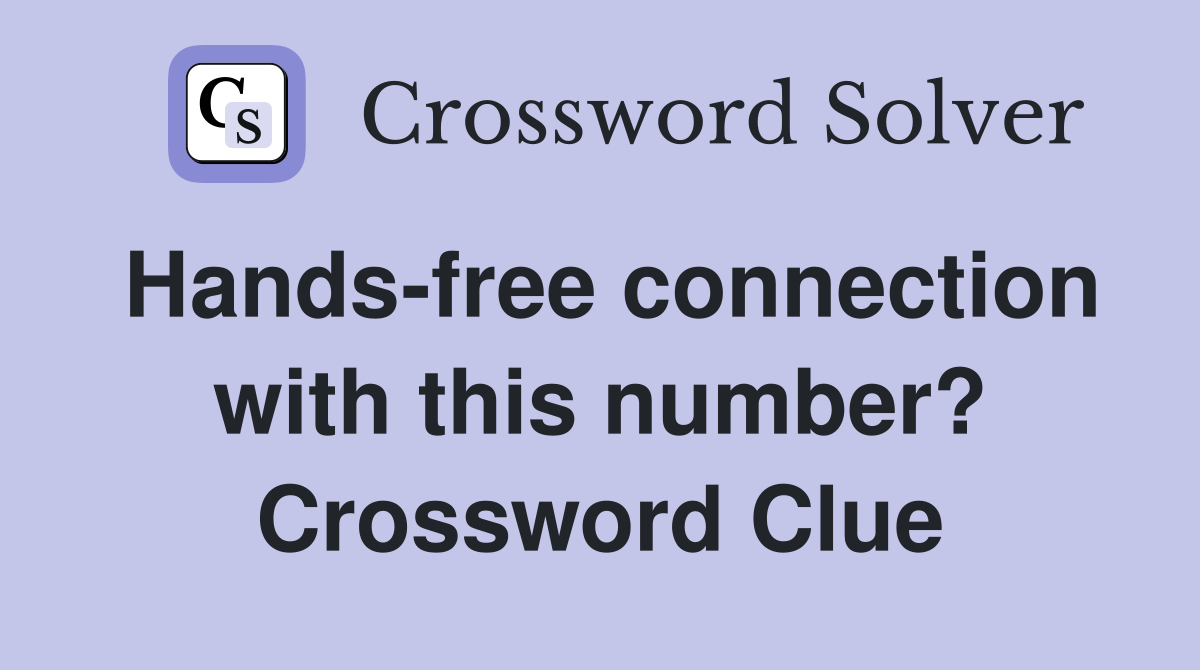 Hands-free connection with this number? Crossword Clue