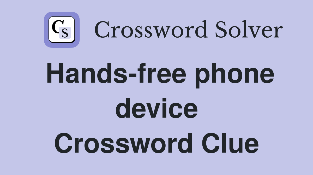 Hands-free phone device Crossword Clue