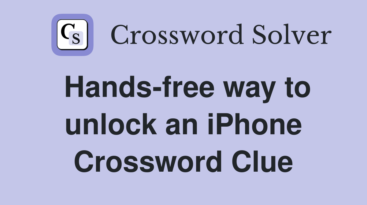 Hands-free way to unlock an iPhone Crossword Clue