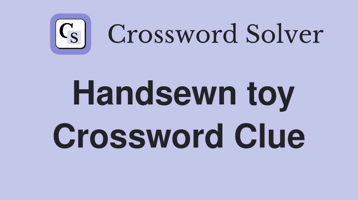 Handsewn toy Crossword Clue