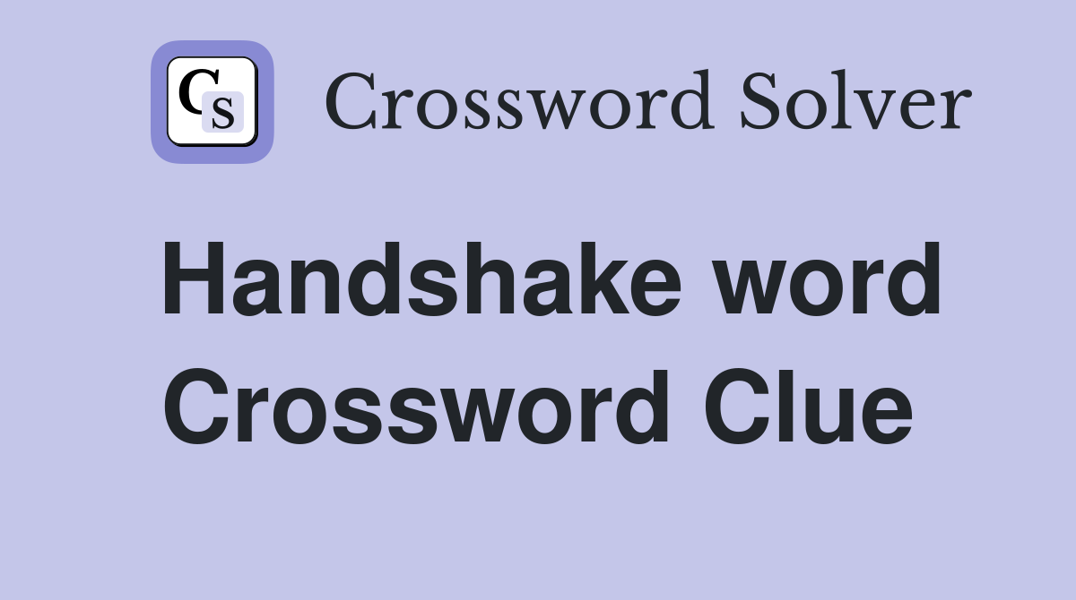 Handshake word Crossword Clue
