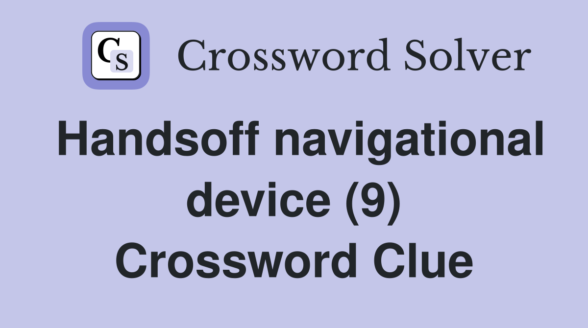 Handsoff navigational device (9) Crossword Clue