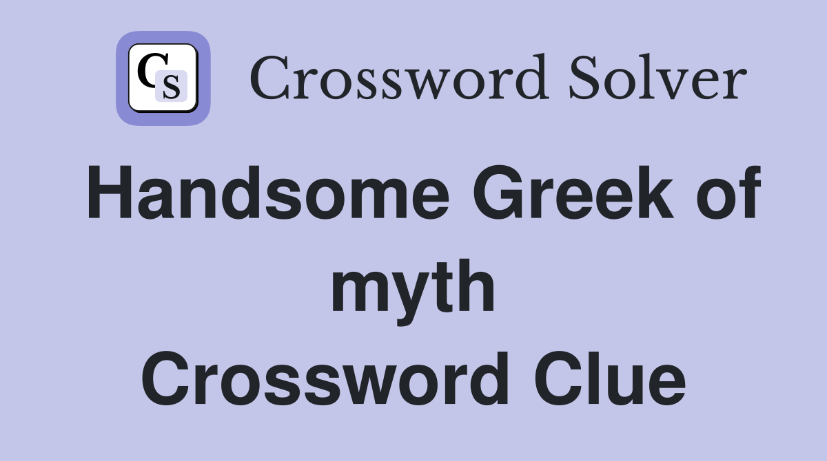 Handsome Greek of myth Crossword Clue