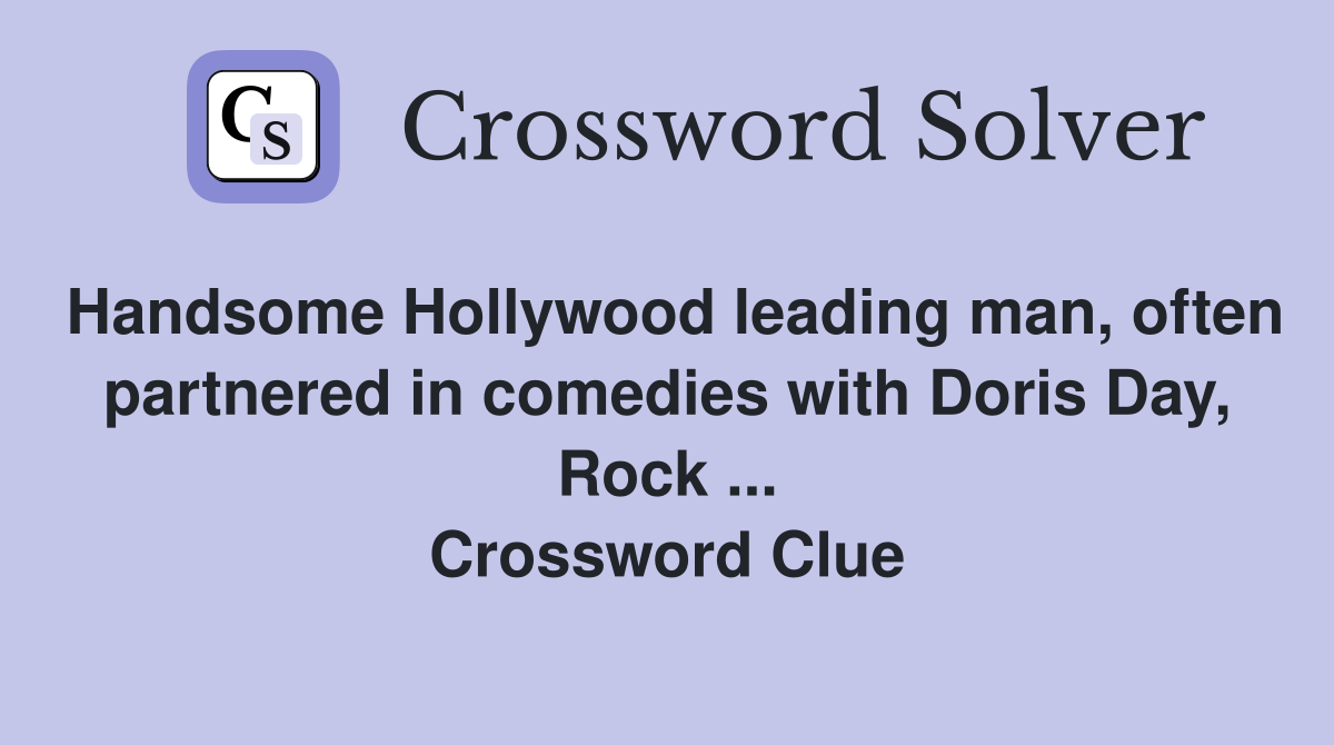 Handsome Hollywood leading man, often partnered in comedies with Doris Day, Rock ... Crossword Clue
