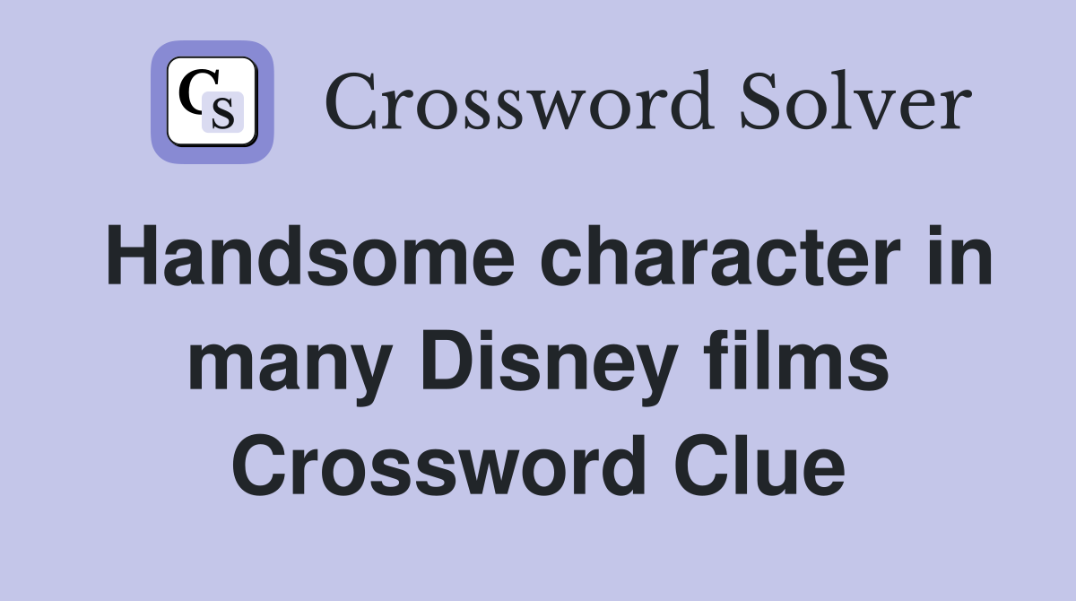 Handsome character in many Disney films Crossword Clue