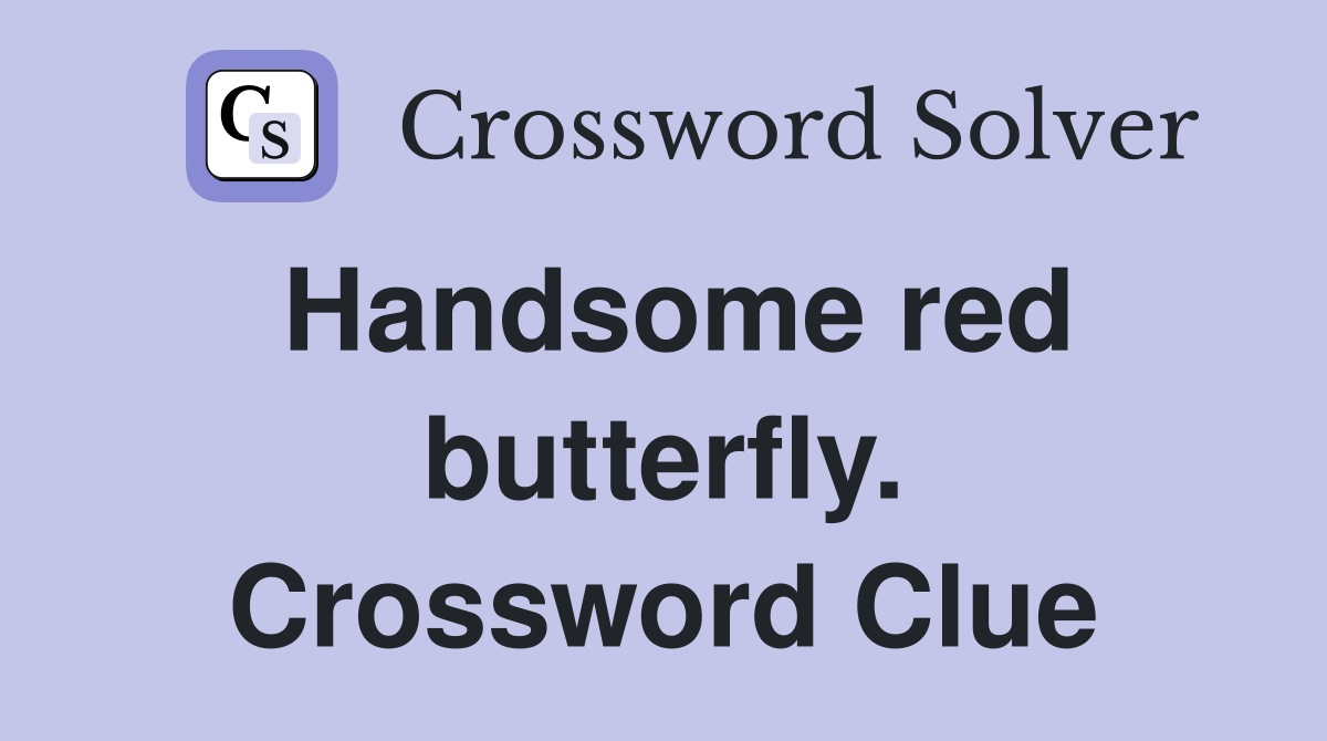 Handsome red butterfly. Crossword Clue