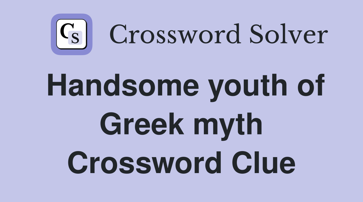 Handsome youth of Greek myth Crossword Clue