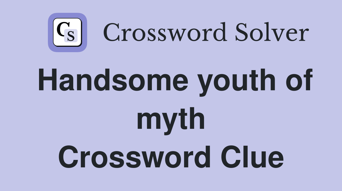 Handsome youth of myth Crossword Clue