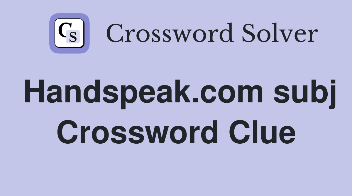 Handspeak.com subj Crossword Clue